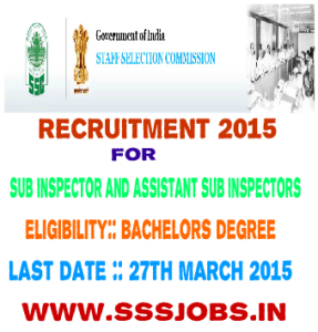 Staff Selection Commission Recruitment 2015 for SI and ASI Posts