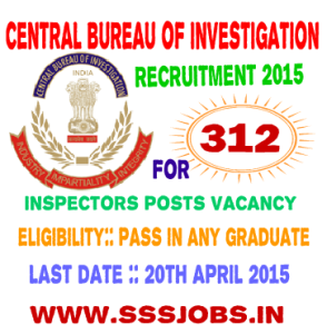 Central Bureau of Investigation Recruitment 2015 for 312 Vacancies