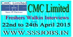CMC Limited Freshers Walkin Recruitment on 22nd to 24th April 2015