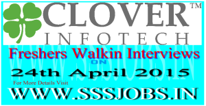 Clover Infotech Freshers Walkin Recruitment on 24th April 2015