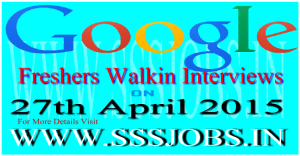 Google Freshers Mega Walkin Drive Recruitment on 27th April 2015