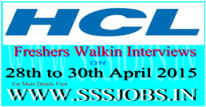 HCL Freshers Mega Walkin Recruitment on 28th to 30th April 2015