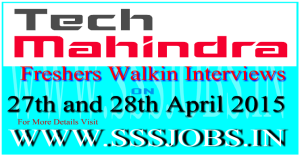Tech Mahindra Freshers Walkin Recruitment on 27th and 28th April 2015