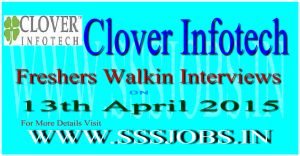 Clover Infotech Freshers Walkin Recruitment on 13th April 2015