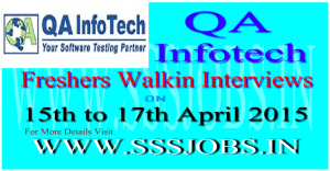 QA Infotech Freshers Walkin Recruitment on 15th to 17th April 2015